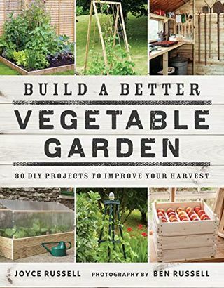 Construiește o grădină de legume mai bună: 30 de proiecte de bricolaj pentru a-ți îmbunătăți recolta