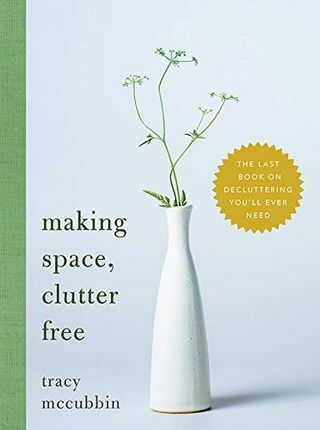 Faceți spațiu, fără dezordine: Ultima carte despre dezordine de care veți avea vreodată nevoie