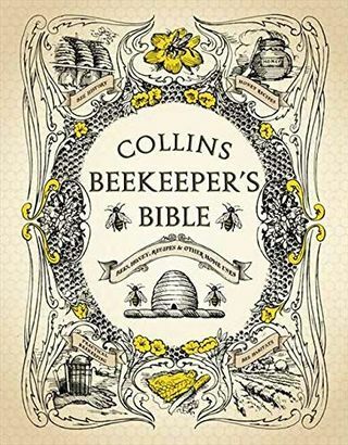 Biblia apicultorului Collins: albine, miere, rețete și alte utilizări casnice